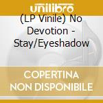 (LP Vinile) No Devotion - Stay/Eyeshadow vinile