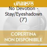 No Devotion - Stay/Eyeshadown (7') cd