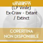 (LP Vinile) Ex-Craw - Extant / Extinct vinile
