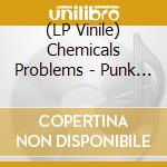 (LP Vinile) Chemicals Problems - Punk Rock Split (7