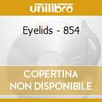 Eyelids - 854 cd musicale di Eyelids