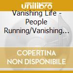 Vanishing Life - People Running/Vanishing Life (7') cd
