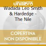Wadada Leo Smith & Hardedge - The Nile cd musicale di Wadada Leo Smith & Hardedge