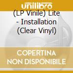 (LP Vinile) Lite - Installation (Clear Vinyl) lp vinile di Lite