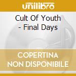 Cult Of Youth - Final Days cd musicale di Cult of youth