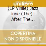 (LP Vinile) Jazz June (The) - After The Earthquake (Coloured Vinyl) vinile