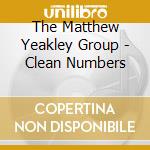 The Matthew Yeakley Group - Clean Numbers cd musicale di The Matthew Yeakley Group