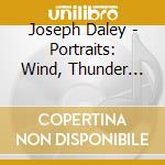 Joseph Daley - Portraits: Wind, Thunder And Love cd musicale di Joseph Daley