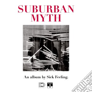 (LP Vinile) Sick Feeling - Suburban Myth lp vinile di Feeling Sick