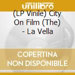 (LP Vinile) City On Film (The) - La Vella lp vinile di City On Film