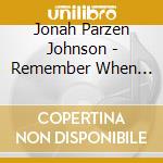 Jonah Parzen Johnson - Remember When Things Were Better Tomorrow cd musicale di Jonah Parzen Johnson