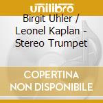 Birgit Uhler / Leonel Kaplan - Stereo Trumpet cd