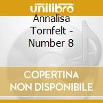 Annalisa Tornfelt - Number 8 cd musicale di Annalisa Tornfelt