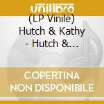 (LP Vinile) Hutch & Kathy - Hutch & Kathy lp vinile di Hutch & Kathy
