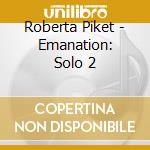 Roberta Piket - Emanation: Solo 2 cd