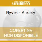 Nyves - Anxiety cd musicale di Nyves