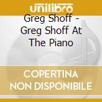 Greg Shoff - Greg Shoff At The Piano cd