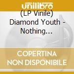 (LP Vinile) Diamond Youth - Nothing Matters lp vinile di Diamond Youth
