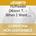 Hoffweiler Dibson T. - When I Went West cd