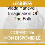 Vlada Yaneva - Imagination Of The Folk cd
