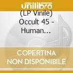 (LP Vinile) Occult 45 - Human Abhorrence (7') vinile