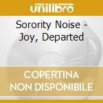 Sorority Noise - Joy, Departed cd