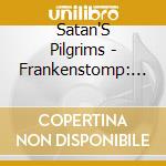 Satan'S Pilgrims - Frankenstomp: Singles, Rarities & More 1993-2014 cd