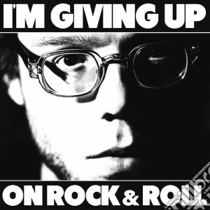 Christopher The Conquered - I'm Giving Up On Rock And Roll cd musicale di Christopher The Conquered
