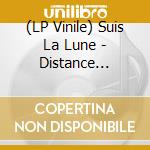 (LP Vinile) Suis La Lune - Distance Closure vinile