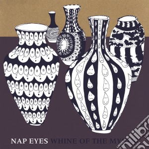 (LP Vinile) Nap Eyes - Whine Of The Mystic lp vinile di Eyes Nap
