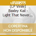 (LP Vinile) Baxley Kail - Light That Never Dies