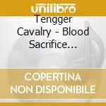 Tengger Cavalry - Blood Sacrifice Shaman cd musicale di Tengger Cavalry