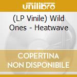 (LP Vinile) Wild Ones - Heatwave vinile