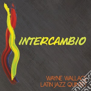 Wayne Wallace Latin Jazz Quintet - Intercambio cd musicale di Wayne Wallace Latin Jazz Quintet