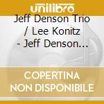 Jeff Denson Trio / Lee Konitz - Jeff Denson Trio And Lee Konitz cd