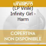 (LP Vinile) Infinity Girl - Harm lp vinile di Infinity Girl