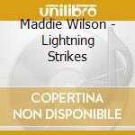 Maddie Wilson - Lightning Strikes cd