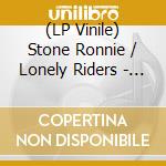 (LP Vinile) Stone Ronnie / Lonely Riders - Motorcycle Yearbook (Dlcd) lp vinile di Stone Ronnie / Lonely Riders