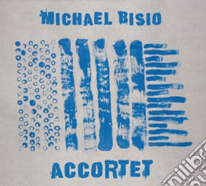 Michael Bisio - Accortet cd musicale di Michael Bisio