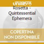 Rosetta - Quintessential Ephemera cd