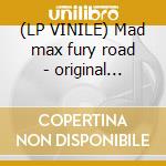 (LP VINILE) Mad max fury road - original motion soun cd