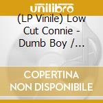 (LP Vinile) Low Cut Connie - Dumb Boy / Back In School lp vinile di Low Cut Connie