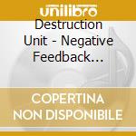 Destruction Unit - Negative Feedback Resistor cd musicale di Destruction Unit