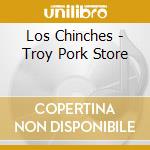 Los Chinches - Troy Pork Store cd