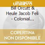 Bill Orcutt & Heule Jacob Feli - Colonial Donuts cd
