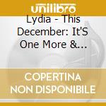 Lydia - This December: It'S One More & I'M Free cd musicale di Lydia