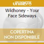 Wildhoney - Your Face Sideways cd musicale di Wildhoney