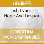 Josh Evans - Hope And Despair