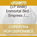 (LP Vinile) Immortal Bird - Empress / Abscess (white Marble Vinyl) (12')