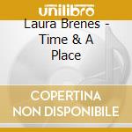Laura Brenes - Time & A Place cd musicale di Laura Brenes